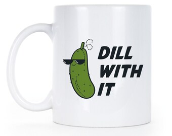 Dill With It Pickle Mug: Funny Pun Gift