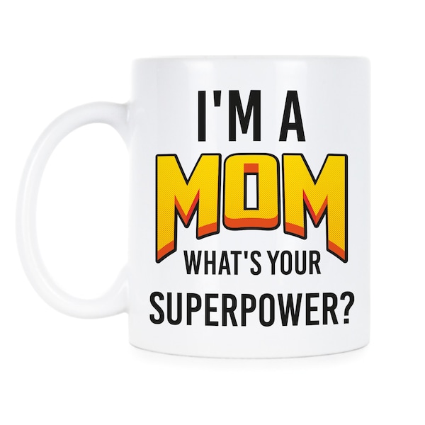 I'm a Mom What's Your Superpower Supermom Mom Mug Mothers Day Mug Gift for Mom