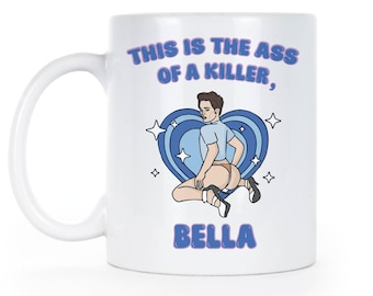 This Is the Ass of a Killer Bella Mug – Funny Meme Coffee Cup, Robert Pattinson Fan Gift