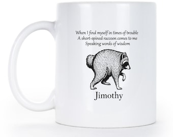 Jimothy Mug Raccoon Merch Let it Be