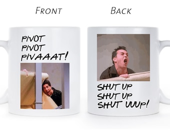 Chandler Bing Ross Geller Coffee Mug PIVOT - Funny TV Sitcom Gift