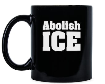 Abolish ICE Humanitarian Activist Mug | Progressive Social Justice Gift for Civil Rights Supporters