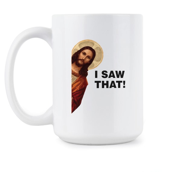 Jesus I Saw That Mug - Funny Christian Coffee Cup for Memes and Gifts - Etsy