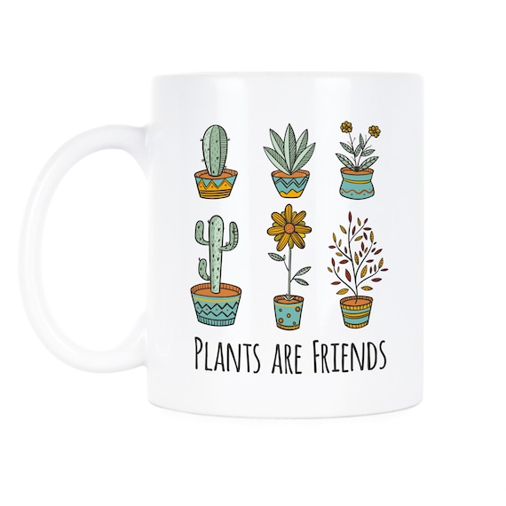 Plants are Friends Plant Mug Plant Gift Plant Lady Plant Lover Gift Crazy Plant Lady Plant Lover Mug Plant Mom Mug Succulent Mug