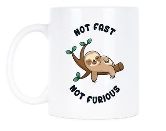 Sloth Mug Sloth Gifts Sloth Gift Not Fast Not Furious Sloth Coffee Mug Sloth Cup