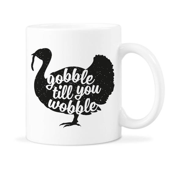 Gobble Wobble Gobble Wobble Mug Thanksgiving Mug Friendsgiving Mug Gobble Till You Wobble Happy Thanksgiving