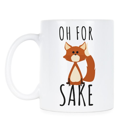 Oh For Fox Sake Fox Coffee Mug Oh For Fox Sake Mug Fox Mug