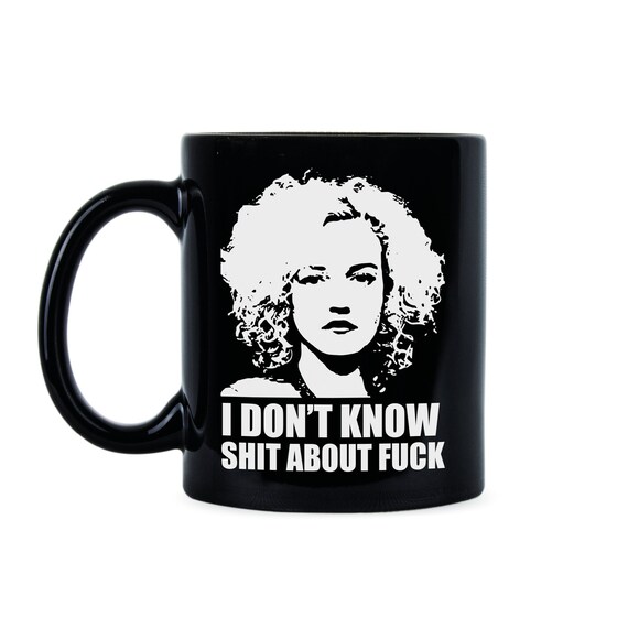 Ruth Langmore Mug I Dont Know Shit About Fuck picture pic
