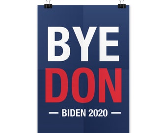 Byedon Bye Don Biden Harris Poster Byedon Poster 2020 Election