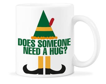 Elf Mug Elf Movie Buddy the Elf Does Someone Need a Hug Elf Coffee Mug Buddy the Elf Mug Buddy the Elf Quote