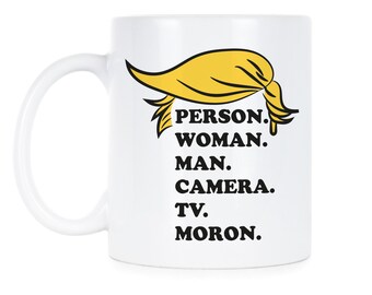 Person Woman Man Camera Tv Moron Anti Trump Mug Trump Cognitive Test Trump is a Moron