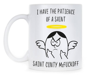 Cunt Mug Funny Patience Mug Patience of a Saint Cunty McFuckoff