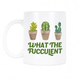 Succulent Mug Cactus Mug What the Fucculent Succulent Gift