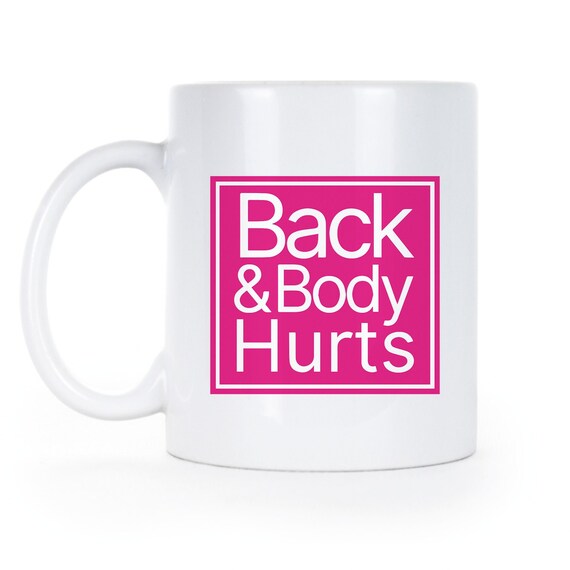 Back and Body Hurts Gym Mug Yoga Mug Workout Mug Funny Yoga Mug