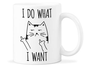 I Do What I Want Cat I Do What I Want Cat Mug Cat Lover Gift Cat Cup Fluff You Cat Coffee Cup Funny Cat