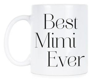 Mimi Mug Mimi Gifts Mimi Gift Gifts for Mimi Best Mimi Ever Mimi Coffee Mug Mimi