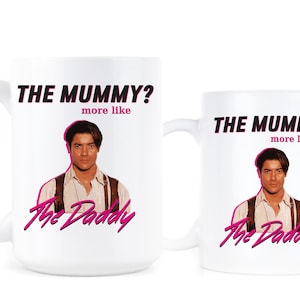 The Mummy More Like The Daddy Brendan Fraser Brendan Fraser Mug image 3