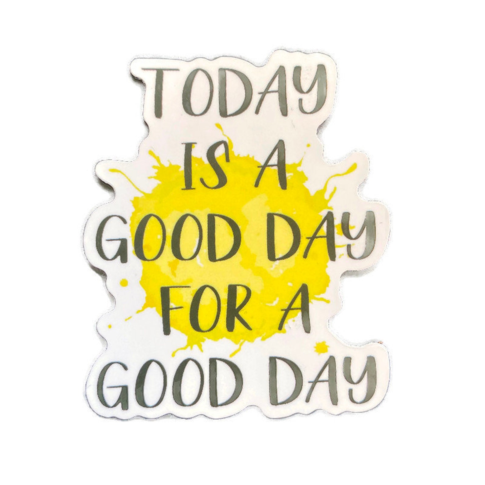 Today Is A Good Day For A Good Day Sticker Inspirational | Etsy