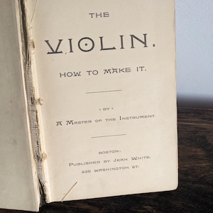 The Violin - How To Make It - A Master Of The Instrument (1880) - First Edition Hardcover - The Real Thing, Not A Reproduction