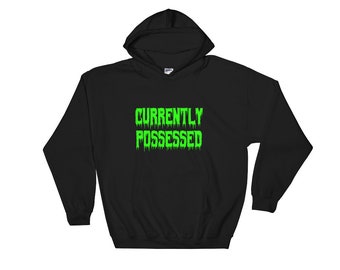 Currently possessed Hooded Sweatshirt