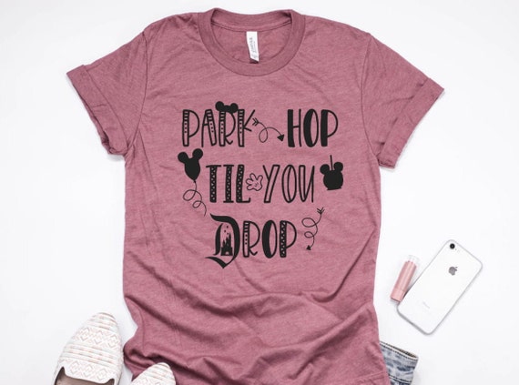 park hop til you drop shirt