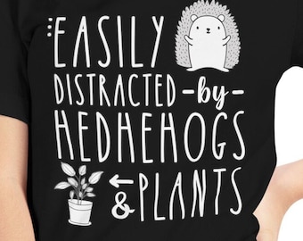 Easily Distracted by Hedgehogs and Plants, Cute Hedgehog Tshirt, Love Hedgehogs Shirt, Womens Hedgehog Tees, Hedgehogs And Plant Lover Gift