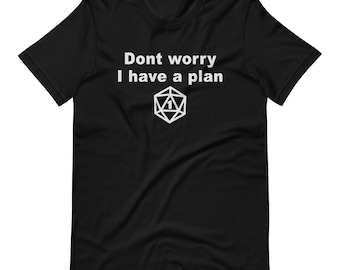 DnD Funny Short-Sleeve T-Shirt - Don't Worry I have a Plan - XS - 5XL tshirt - Gamer Gift - Gifts For Him - Table Top Gamer DM Gift - RPG