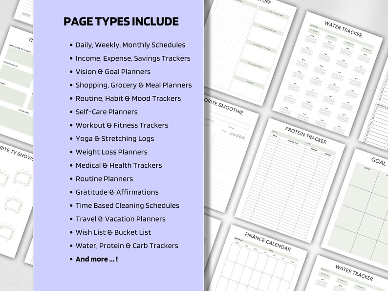 May include: A collection of printable planner pages with various layouts. The pages include trackers for daily, weekly, and monthly schedules, as well as income, expense, and savings. Other pages include workout, fitness, and weight loss trackers. The text "PAGE TYPES INCLUDE" is at the top.
