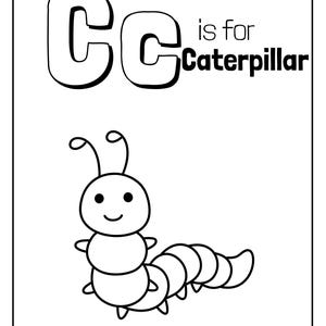 May include: Black and white illustration of the letter C with the text "C is for Caterpillar" and a cartoon caterpillar with a smiling face.