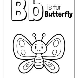 May include: Black and white illustration of the letter B with the text "is for Butterfly" below. A black and white cartoon butterfly is below the text.