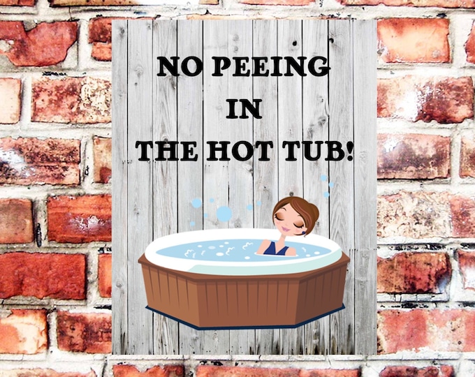 No peeing in the hot tub sign plaque pre drilled great gift birthday xmas high gloss