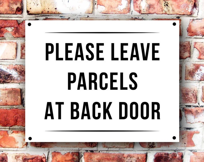 Please leave parcels at back door sign plaque pre drilled high gloss