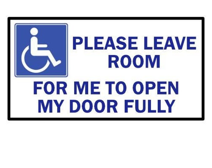Please leave room for me to open my door fully disabled car window vinyl sticker decal home carer