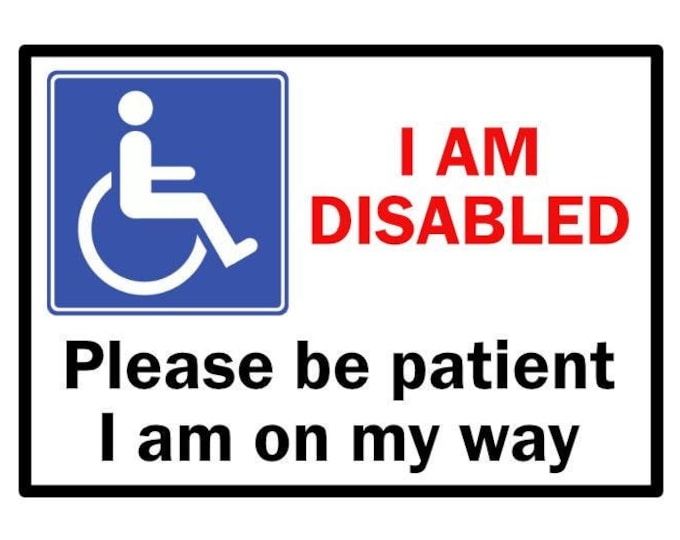 I am disabled please be patient I am on the way vinyl sticker decal indoor or outdoor use home / car window home carer