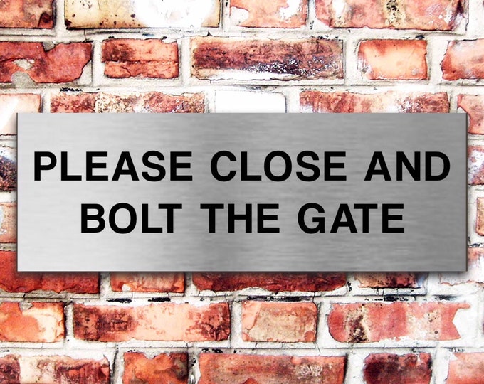 Please close and bolt the gate brushed silver plaque sign aluminium strong double sided sticky pads easy to fit