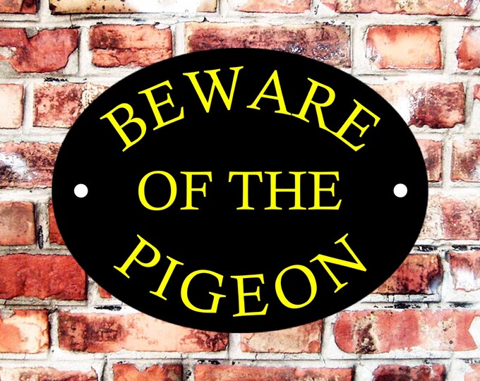 Beware of the pigeon weather proof pre drilled high gloss cage pet birthday gift fun novelty sign dog Security gate