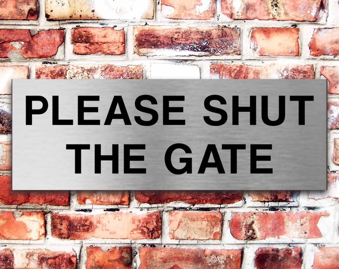 Please shut the gate plaque sign x 3 sizes aluminium strong double sided sticky pads easy to fit