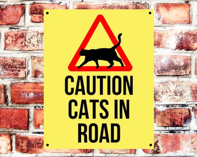 Caution cats in road plaque sign weather proof pre drilled great gift high gloss garage gate pet safety 10" x 8"