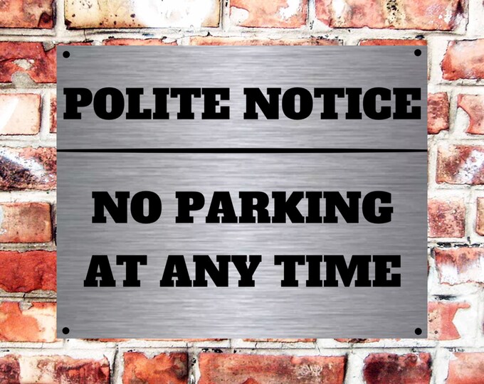 Polite notice no parking at any time wall sign plaque weather proof pre drilled parking sign driveway gate