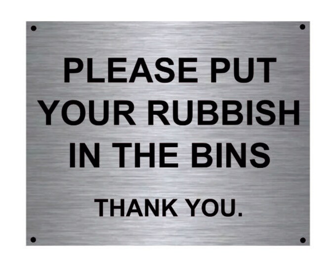 Please put your rubbish in the bins thank you wall sign plaque weather proof pre drilled parking sign driveway gate school workplace
