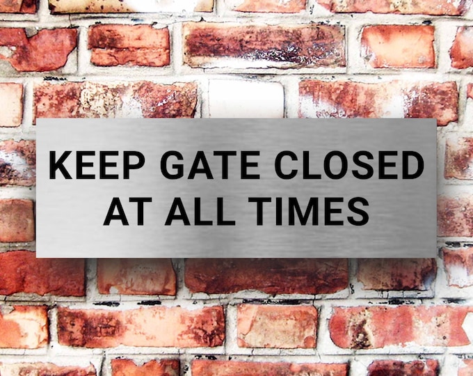 Brushed silversign keep gate closed at all times x 3 sizes aluminium strong double sided sticky pads easy to fit