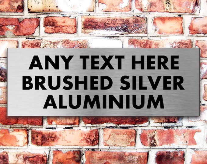 Brushed silver Plaque Sign x 3 sizes aluminium strong double sided sticky pads easy to fit personalised any text or wording
