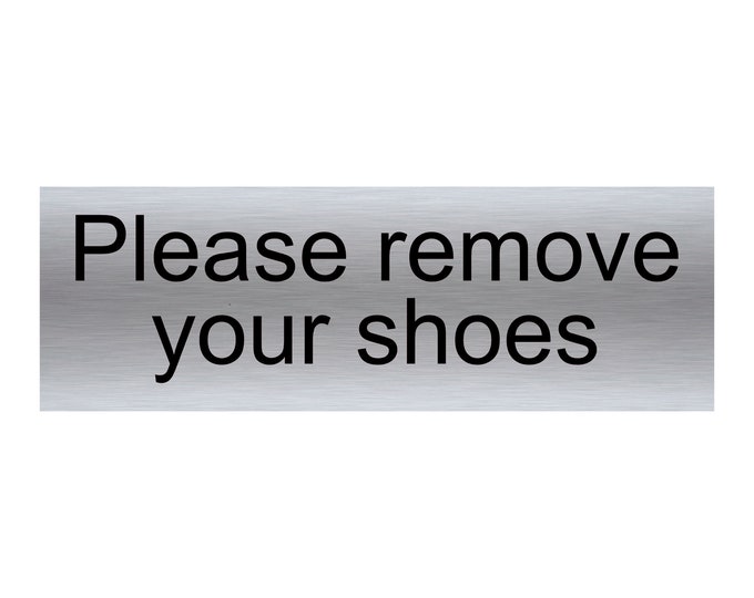 Please remove your shoes aluminium sign strong double sided sticky pads easy to fit gate wall door office school hotel golf club