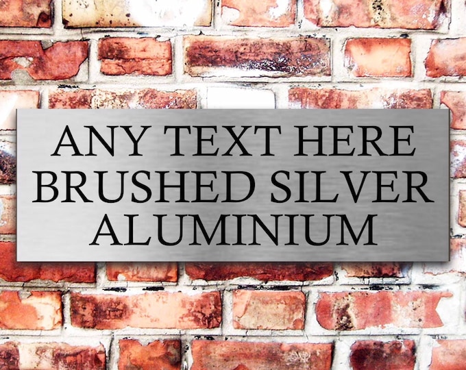 Brushed silver sign aluminium strong double sided sticky pads easy to fit personalised any wording text