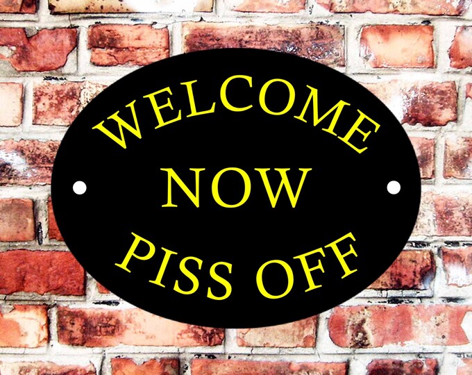 Welcome now pis* off weather proof pre drilled high gloss