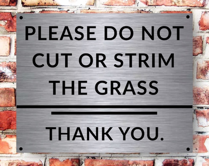 Please do not cut or trim the grass thank you sign wall sign plaque weather proof pre drilled parking sign