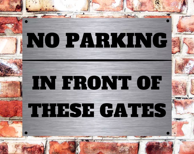 No parking in front of these gates wall sign plaque weather proof pre drilled parking sign driveway gate