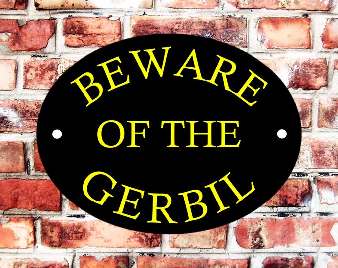 Beware of the gerbil weather proof pre drilled high gloss cage pet birthday gift fun novelty sign dog Security gate