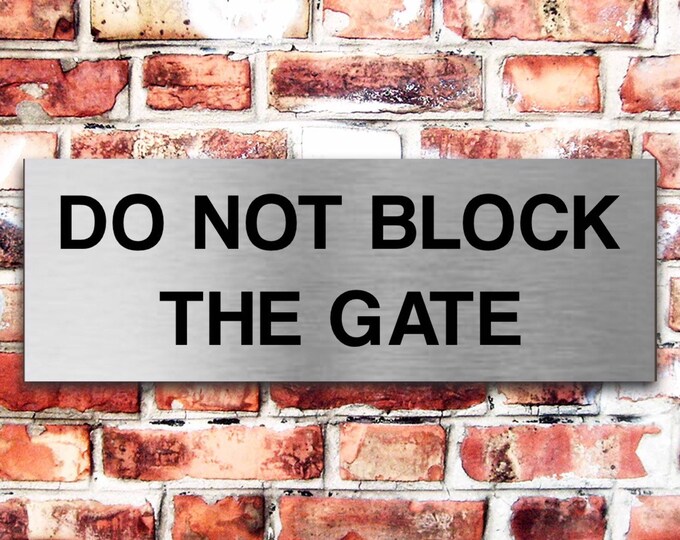 Do not block the gate plaque sign x 3 sizes aluminium strong double sided sticky pads easy to fit