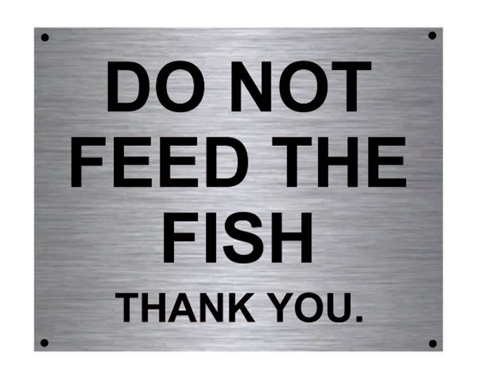Do not feed the fish thank you wall sign plaque weather proof pre drilled parking sign driveway gate brushed silver